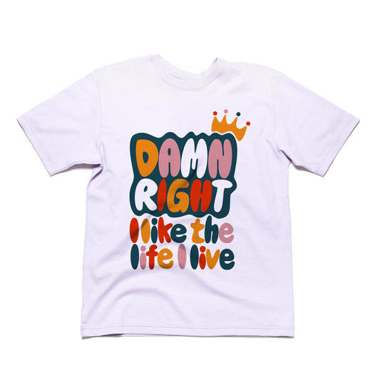 Damn Right I Like The Life I Live - (Multi Colour T-Shirt)