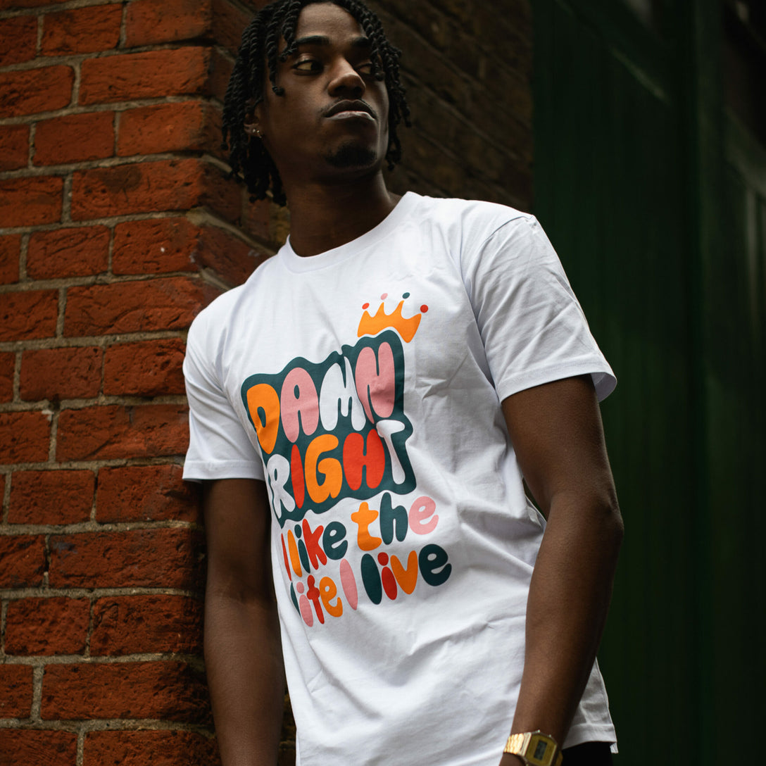 Damn Right I Like The Life I Live - (Multi Colour T-Shirt)