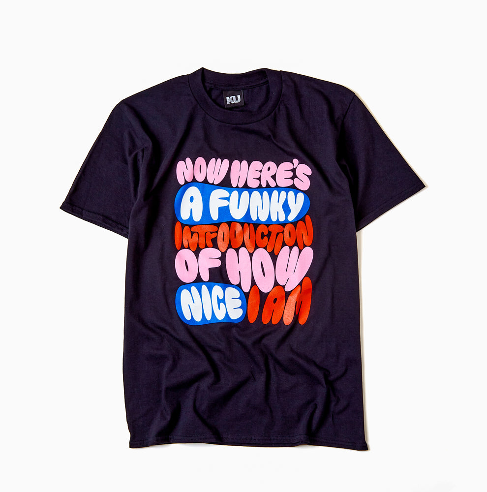 Now Here's A Funky Introduction Of How Nice I Am - Black T-Shirt